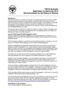 YWCA Australia Application to attend the 2014 UN Commission on the Status of Women Background The UN Commission on the Status of Women is the global policy body for women’s issues. Representatives of government meet to