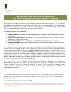 Digging Deeper: Using the Student Perception Survey with the Colorado State Model Evaluation System for Teachers The Colorado Student Perception Survey is a powerful tool that teachers and administrators can use for refl