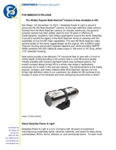 FOR IMMEDIATE RELEASE The Widely Popular Multi-SeaCam® Camera is Now Available in HD! San Diego, CA; November 14, 2013 – DeepSea Power & Light is proud to announce the HD Multi-SeaCam® camera, its first high definiti