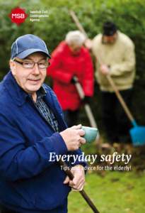 Everyday safety Tips and advice for the elderly! Everyday safety Tips and advice for the elderly! Contact for safety for the elderly: Inger Mörk
