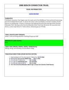 SMR BENCH CONNECTOR TRAIL TRAIL INFORMATION CLICK FOR MAP NARRATIVE The Bench Connector Trail begins near the south end of the Wildflower Trail and travels east along the shrub-steppe bench lands. In season the scenic vi