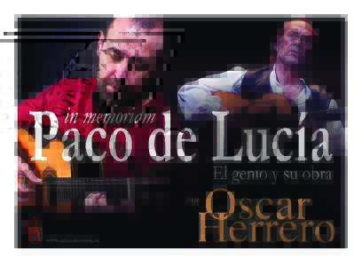 Paco de Lucía in memoriam El genio y su obra  Oscar Herrero nos transporta en este CONCIERTO a la figura del Maestro ofreciendo