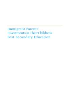 Immigrant Parents’ Investments in Their Children’s Post-Secondary Education Published in 2008 by The Canada Millennium Scholarship Foundation