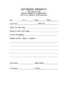 SOUTHSIDE SPEEDWAY 55th Season – 2013 DRIVER PROFILE INFORMATION (For Use by Media & Track Announcer) Div.