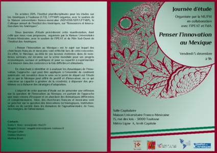 Journée d’étude En octobre 2015, l’Institut pluridisciplinaire pour les études sur les Amériques à Toulouse (UT2J, UFTMiP) organise, avec le soutien de la Maison universitaire franco-mexicaine (MENESR/SEP/UFTMiP