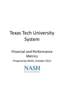 Texas Tech University System Financial and Performance Metrics Prepared by NASH, October 2012