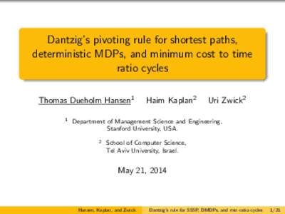 Dantzig’s pivoting rule for shortest paths, deterministic MDPs, and minimum cost to time ratio cycles Thomas Dueholm Hansen1 1
