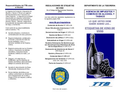 Responsabilidades del TTB sobre el Alcohol La Agencia de Comercio y Impuestos de Alcohol y Tabaco (TTB) es una agencia del Departamento de la Tesorería con varias misiones. La Agencia es la entidad