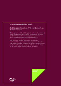 Public appointments in Wales and elsewhere November 2012 This paper sets out the public appointments which are currently made by Welsh Ministers to Welsh public bodies, the role of the Assembly in such appointments and t