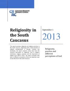 Religiosity in the South Caucasus This report examines religiosity and religious practices in the South Caucasus. Beginning with a brief overview of religious demographies in Georgia, Armenia and