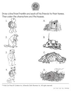 Draw a line from Franklin and each of his friends to their homes. Then color the characters and the houses. A. 2.