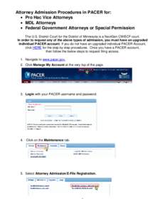 Attorney Admission Procedures in PACER for: • Pro Hac Vice Attorneys • MDL Attorneys • Federal Government Attorneys or Special Permission The U.S. District Court for the District of Minnesota is a NextGen CM/ECF co