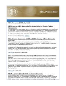 MFA November 2014 Policy Brief CFTC Acts on MFA Request for No-Action Relief for Certain Package Transactions: In response to MFA’s relief request, the CFTC’s Division of Market Oversight issued further time-limited 