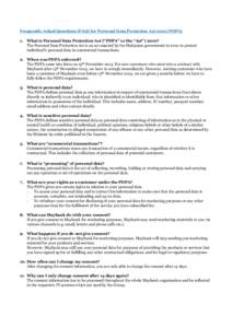 Frequently Asked Questions (FAQ) for Personal Data Protection Act[removed]PDPA) 1. What is Personal Data Protection Act (“PDPA” or the “Act”) 2010? The Personal Data Protection Act is an act enacted by the Malaysia