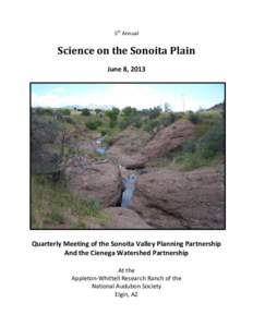 5th Annual  Science on the Sonoita Plain June 8, 2013  Quarterly Meeting of the Sonoita Valley Planning Partnership