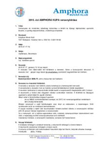 2015. évi AMPHORA KUPA versenykiírása 1. Célja: Versenyzési és minősítési lehetőség biztosítása a felnőtt és ifjúsági tájékozódási sportolók részére, a sportág népszerűsítése, vándorkupa eln