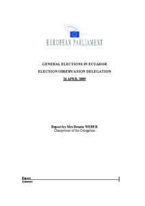 GENERAL ELECTIONS IN ECUADOR ELECTION OBSERVATION DELEGATION 26 APRIL 2009 Report by Mrs Renate WEBER Chairperson of the Delegation