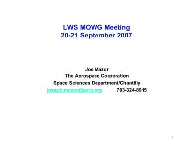 LWS MOWG MeetingSeptember 2007 Joe Mazur The Aerospace Corporation Space Sciences Department/Chantilly