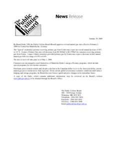 News Release  January 29, 2009 By Board Order 7/09, the Public Utilities Board (Board) approves revised natural gas rates effective February 1, 2009 for Centra Gas Manitoba Inc. (Centra). The “typical” residential cu