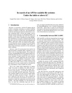 In search of an API for scalable file systems: Under the table or above it? ∗ Swapnil Patil, Garth A. Gibson, Gregory R. Ganger, Julio Lopez, Milo Polte, Wittawat Tantisiroj, and Lin Xiao Carnegie Mellon University  1