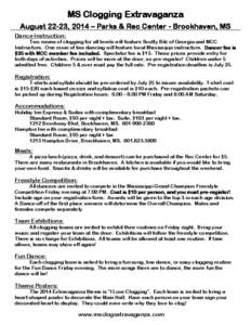 MS Clogging Extravaganza August 22-23, 2014 – Parks & Rec Center - Brookhaven, MS Dance Instruction: Two rooms of clogging for all levels will feature Scotty Bilz of Georgia and MCC Instructors. One room of line dancin