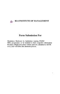 BLS INSTITUTE OF MANAGEMENT  Form Submission For Mandatory Disclosure by Institutions running PGDM/ MBA programmes to be included in their respective information Brochure, Displayed on their website and to be submitted t