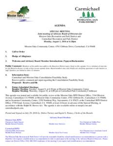 AGENDA SPECIAL MEETING Joint meeting of Advisory Board of Directors for Mission Oaks Recreation and Park District and Carmichael Recreation and Park District Monday, August 1, 2016 at 6:30pm