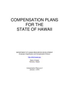 COMPENSATION PLANS FOR THE STATE OF HAWAII DEPARTMENT OF HUMAN RESOURCES DEVELOPMENT Employee Classification and Compensation Division