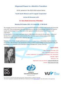 Dispersed Power in a World in Transition SID NL presents in theLecture Series: ‘South-South Alliances and Tri-angular Cooperation’ Lecture & Discussion with Dr. Renu Modi (University of Mumbai) Monday 28 O