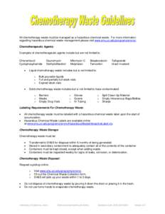 All chemotherapy waste must be managed as a hazardous chemical waste. For more information regarding hazardous chemical waste management please visit www.ehs.uci.edu/programs/enviro/. Chemotherapeutic Agents: Examples of