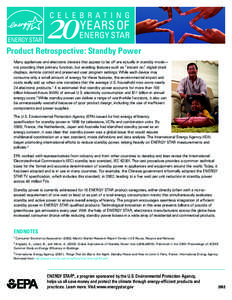 Product Retrospective: Standby Power Many appliances and electronic devices that appear to be off are actually in standby mode— not providing their primary function, but enabling features such as “instant on,” digi