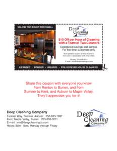 NO JOB TOO BIG OR TOO SMALL  $10 Off per Hour of Cleaning with a Team of Two Cleaners Exceptional savings and service. For first-time customers only.