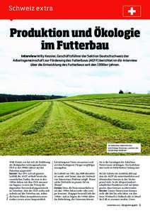 Schweiz extra  Produktion und Ökologie im Futterbau Interview Willy Kessler, Geschäftsführer der Sektion Deutschschweiz der Arbeitsgemeinschaft zur Förderung des Futterbaus (AGFF) berichtet im dlz-Interview