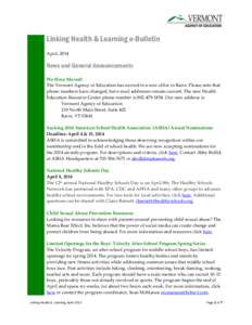 Linking Health & Learning e-Bulletin April, 2014 News and General Announcements We Have Moved! The Vermont Agency of Education has moved to a new office in Barre. Please note that