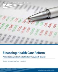 istockphoto/Professor25  Financing Health Care Reform A Plan to Ensure the Cost of Reform Is Budget-Neutral David M. Cutler and Judy Feder  June 2009