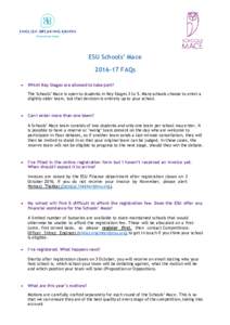 ESU Schools’ MaceFAQs  Which Key Stages are allowed to take part? The Schools’ Mace is open to students in Key Stages 3 to 5. Many schools choose to enter a