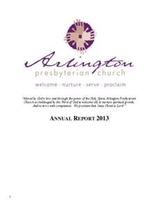 “Moved by God’s love and through the power of the Holy Spirit, Arlington Presbyterian Church is challenged by the Word of God to welcome all, to nurture spiritual growth, And to serve with compassion. We proclaim tha