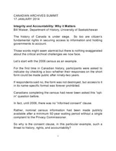 CANADIAN ARCHIVES SUMMIT 17 JANUARY 2014 Integrity and Accountability: Why it Matters Bill Waiser, Department of History, University of Saskatchewan The history of Canada is under siege. So too are citizen’s fundamenta