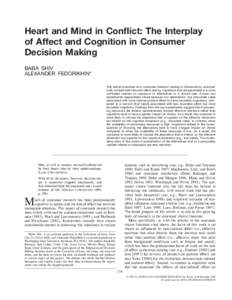 Heart and Mind in Conflict: The Interplay of Affect and Cognition in Consumer Decision Making BABA SHIV ALEXANDER FEDORIKHIN* This article examines how consumer decision making is influenced by automatically evoked task-