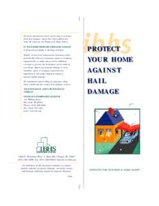 For more information about protecting your home from hail damage, check this other publication from the Institute for Business & Home Safety: IS YOUR HOME PROTECTED FROM HAIL DAMAGE? A Homeowner’s Guide to Roofing and 