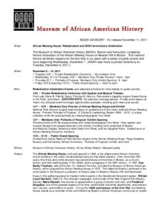 MEDIA ADVISORY: For release November 11, 2011 What: African Meeting House: Rededication and 205th Anniversary Celebration  The Museum of African American History (MAAH), Boston and Nantucket, completes