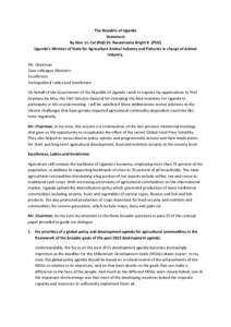 The Republic of Uganda Statement By Hon. Lt. Col (Rtd) Dr. Rwamirama Bright K. (PhD) Uganda’s Minister of State for Agriculture Animal Industry and Fisheries in charge of Animal Industry. Mr. Chairman