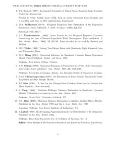 PH.D. STUDENTS, THEIR THESES TITLES & CURRENT POSITIONS 1. J.T. EysterAsymptotic Normality of Simple linear Random Rank Statistics Under the Alternatives. Worked in Public Health, State of MI. Took an earlier re