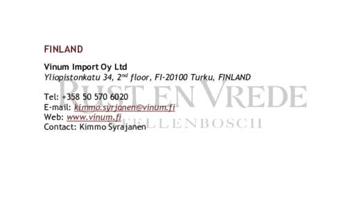 FINLAND Vinum Import Oy Ltd Yliopistonkatu 34, 2nd floor, FITurku, FINLAND Tel: +E-mail:  Web: www.vinum.fi