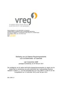 Vlaamse Regulator van de Elektriciteits- en Gasmarkt  Publiekrechtelijk vormgegeven extern verzelfstandigd agentschap Graaf de Ferrarisgebouw | Koning Albert II-laan 20 bus 19 | B-1000 Brussel Gratis telefoon 1700 | Fax 