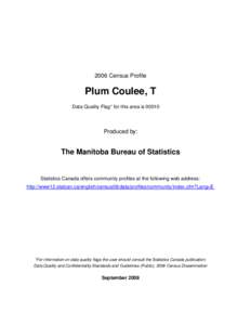 2006 Census Profile  Plum Coulee, T Data Quality Flag* for this area is[removed]Produced by: