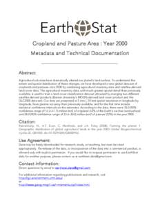 Cropland and Pasture Area : Year 2000 Metadata and Technical Documentation Abstract: Agricultural activities have dramatically altered our planet’s land surface. To understand the extent and spatial distribution of the