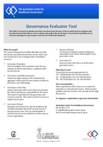 Governance Evaluator Tool The ACHG Governance Evaluator provides your board and directors with an online board evaluation and development tool that allows you to evaluate and analyse the performance of your board and lin