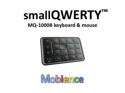 ™ smallQWERTY MQ-1000B keyboard & mouse www.mobience.com/smallqwerty