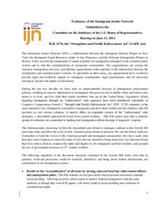 Testimony of the Immigrant Justice Network Submitted to the Committee on the Judiciary of the U.S. House of Representatives Hearing on June 13, 2013 H.R. 2278, the “Strengthen and Fortify Enforcement Act” (SAFE Act) 